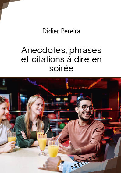 Anecdotes Phrases Et Citations A Dire En Soiree Didier Pereira
